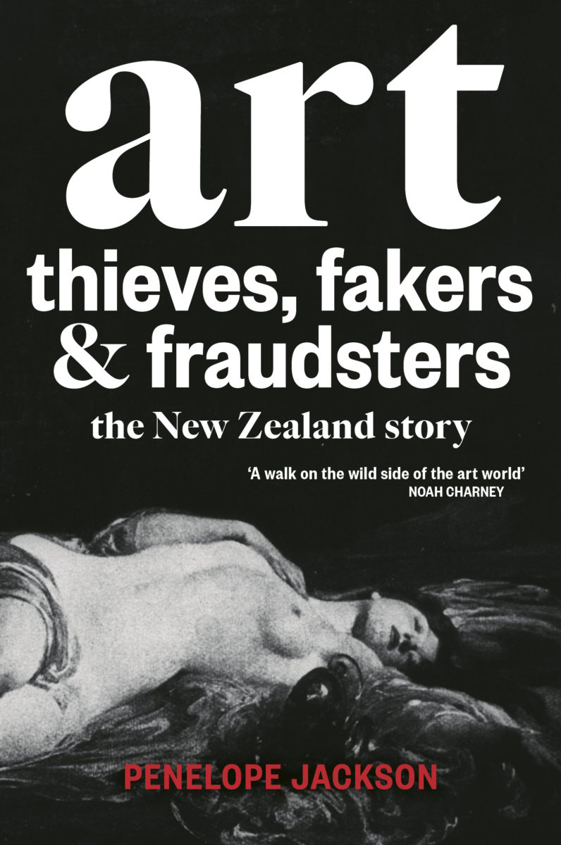 Art Thieves, Fakers and Fraudsters: The New Zealand story