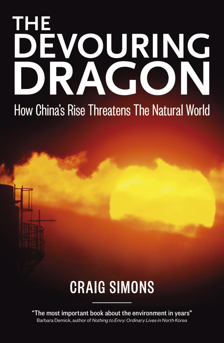 The Devouring Dragon: How China’s Rise Threatens the Natural World